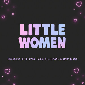 LITTLE WOMEN (feat. Titi Ghost & BMF MUSIC)