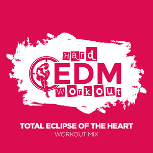 Hard EDM Workout - Total Eclipse of the Heart (Instrumental Workout Mix 140 bpm)