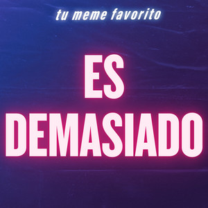 tu meme favorito - Es Demasiado