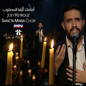 Amamaka Ayouhal Masloub by Sancta Maria Choir, Joey Keyrouz