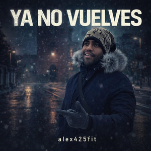 Ya no vuelves by alex425fit