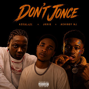 Don't Jonce by ACHIBOY NJ, Azeblaze, Jkris