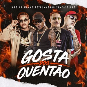 Gosta dos Quentão by Soneca, MC Menor ZL, MC Cassiano, MC Teteu, Medina Mc