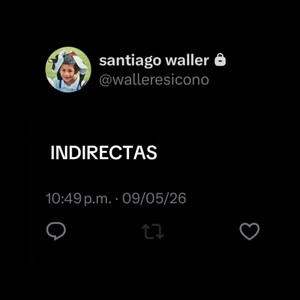 indirectas by Santiago Waller