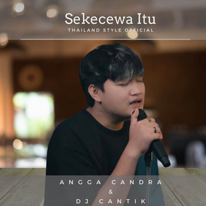 Sekecewa Itu - Thailand Style Official by Angga Candra, DJ Cantik