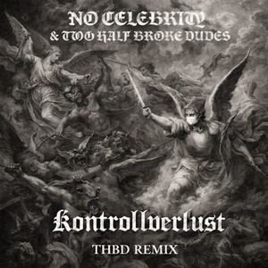 Kontrollverlust - Two Half Broke Dudes remix by No Celebrity, Two Half Broke Dudes