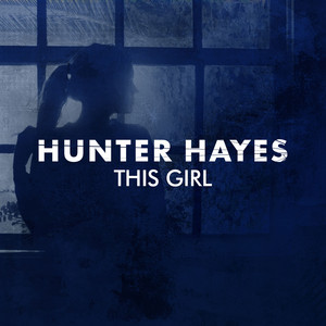 This Girl by Hunter Hayes