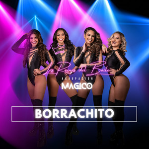 Las Reinas Del Baile y Agrupación Mágico - Borrachito