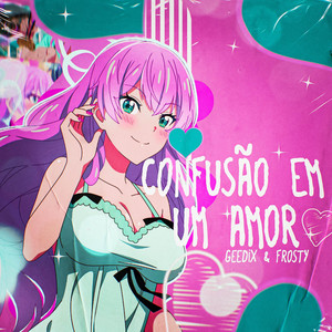 Confusão em um Amor by Geek Vibes