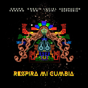 Respira Mi Cumbia (feat. Grecia Gon, Luciel Izumi & Agrupación EUPHORIA)