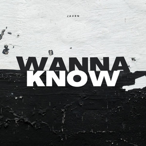 Wanna Know by JAVRN