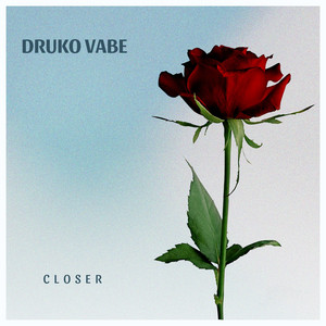Closer by druko vabe