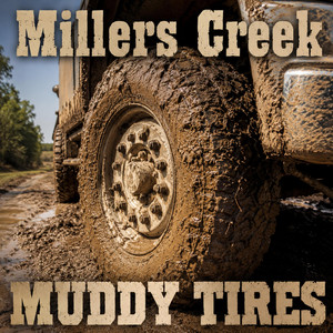 Muddy Tires by Millers Creek