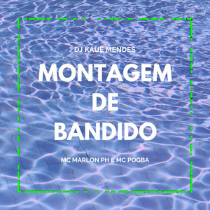 MONTAGEM DE BANDIDO