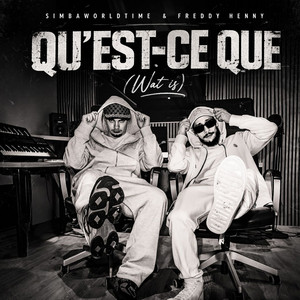 Qu'est-ce Que by Simbaworldtime, Freddy Henny