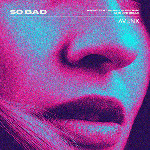 SO BAD by AVENX, Sharlon Oreano, Ani Belle