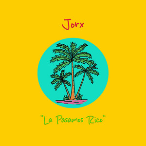 La Pasamos Rico by JORX