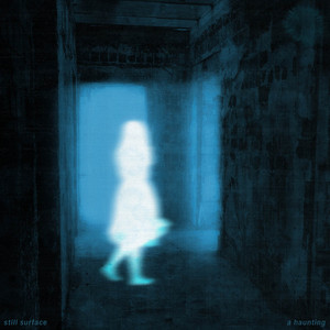 a haunting by still surface