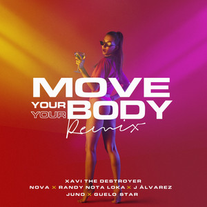 Move Your Body - Remix by Xavi The Destroyer, J Alvarez, Guelo Star, Randy Nota Loca, Juno 