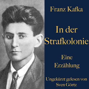 Franz Kafka: In der Strafkolonie (Eine Erzählung. Ungekürzt gelesen.)