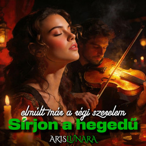 Sírjon a hegedű (elmúlt már a régi szerelem) by Aris Lunara
