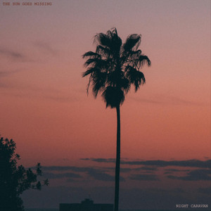 The Sun Goes Missing - Extended by Night Caravan