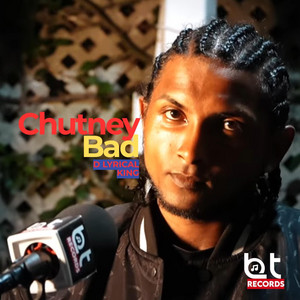 Chutney Bad by BTRecords, D Lyrical King