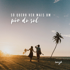 Só Quero Ver Mais Um Por do Sol by Benziê