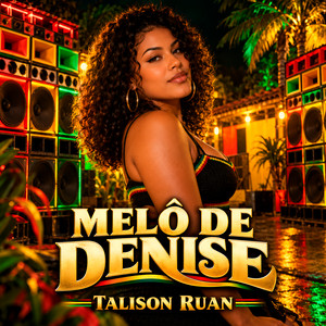 Melô de Denise by Talison Ruan