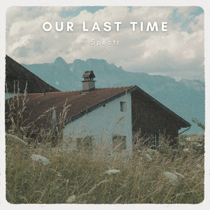 Our Last Time - Radio Edit by Spectr