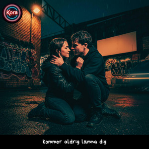 Kommer aldrig lämna dig by Kora