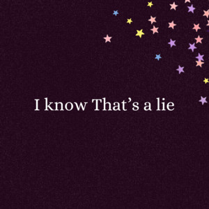 I Know That's a Lie by Camelia