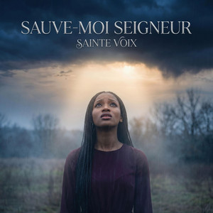 SAINTE VOIX - Sauve Moi Seigneur