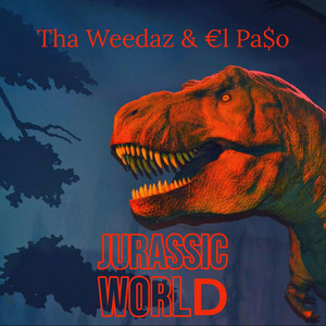 Tha Weedaz & €l Pa$o - Jurassic World
