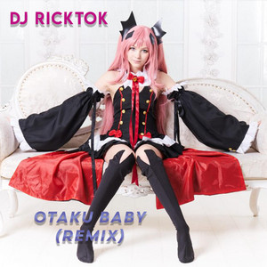 Dj Ricktok - Otaku Baby (Remix)