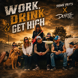 Work, Drink & Get High by DurtE, Shawn Paris