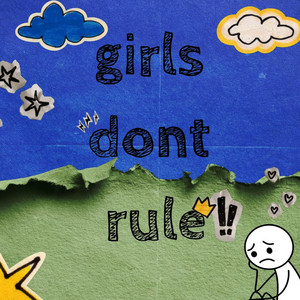 girls dont rule by promisfun, Jaquarious indie, graypanda, oftentimes