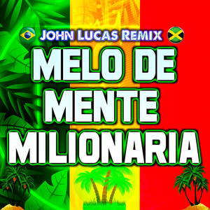 John Lucas Remix - Melô De Mente Milionária