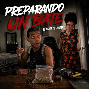 Preparando Un Bate by El Mejor De Jupiter