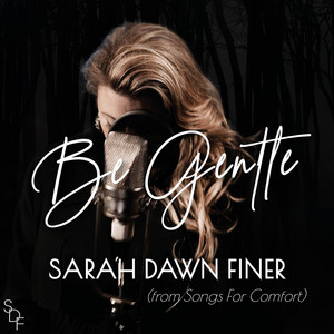 Be Gentle by Sarah Dawn Finer
