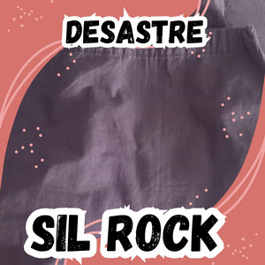 DESASTRE by SIL ROCK