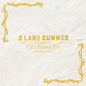 Til I Found You - Wedding Version by 2 Lane Summer