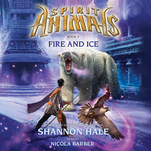 Fire and Ice - Spirit Animals 4 (Unabridged)