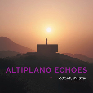 Oscar Irustia — Altiplano Echoes (2026)