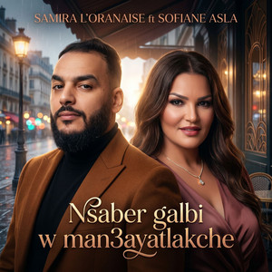 nsaber galbi w man3ayatlakche by Samira lOranaise, Sofiane Asla