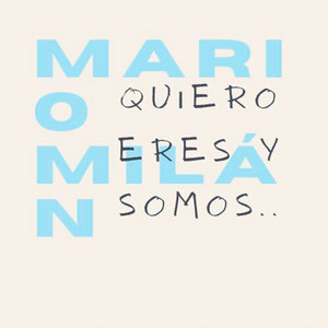 Quiero, eres, somos by Mario Milán