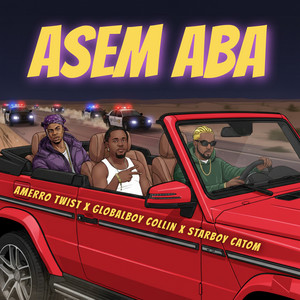 Amerro Twist - Asem Aba (feat. GLOBALBOY COLLIN & STARBOYCATOM)