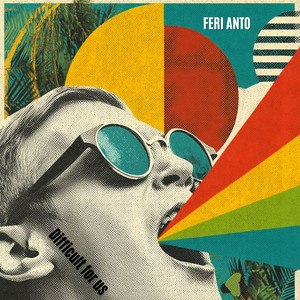 FERI ANTO - Difficult for Us