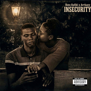 INSECURITY by Boss Rafiki, Arrkayy