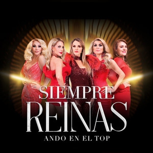 Siempre Reinas - Ando en el Top (feat. Lucía Mendez, Lorena Herrera, Dulce, Olivia Collins & Rosa Gloria Chagoyán)